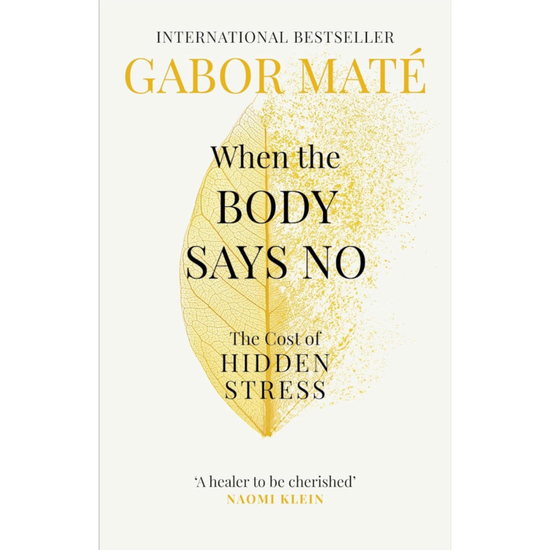 When the Body Says No: The Cost of Hidden Stress -  Dr Gabor MatÃ© (Paperback)