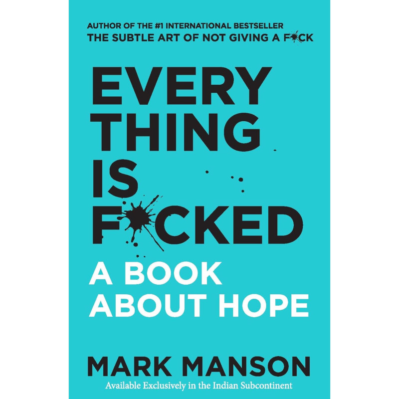 Everything Is F*cked : A Book About Hope - Mark Manson (Paperback)