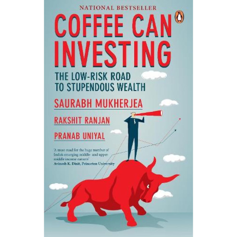 Coffee Can Investing: The Low Risk Road to Stupendous Wealth - Saurabh Mukherjea (Paperback)