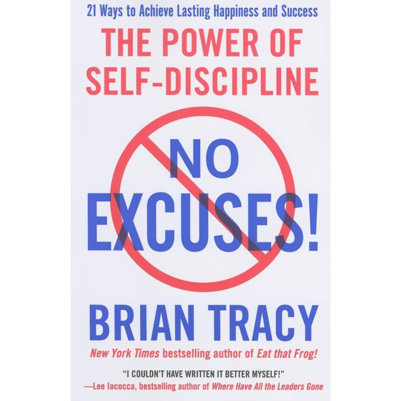 No Excuses!: The Power of Self-Discipline for Success in Your Life - Brian Tracy